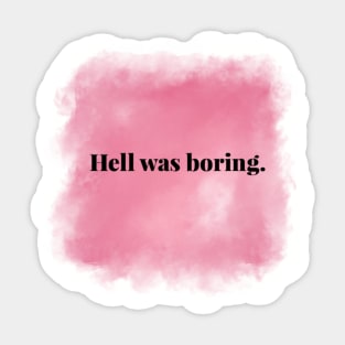 Hell Was Boring Sticker